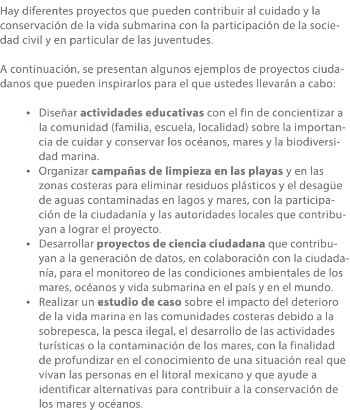 Hay diferentes proyectos que pueden contribuir al cuidado y la conservaci n de la vida submarina con la participaci n...