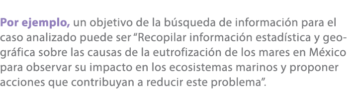 Por ejemplo, un objetivo de la b squeda de informaci n para el caso analizado puede ser “Recopilar informaci n estad ...
