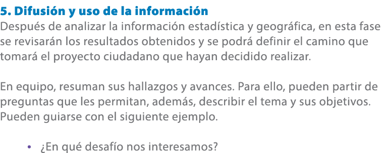 5. Difusi n y uso de la informaci n Despu s de analizar la informaci n estad stica y geogr fica, en esta fase se revi...