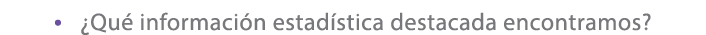 • ¿Qu informaci n estad stica destacada encontramos?