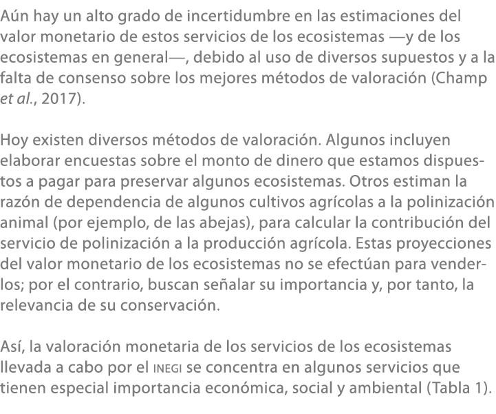 A n hay un alto grado de incertidumbre en las estimaciones del valor monetario de estos servicios de los ecosistemas ...