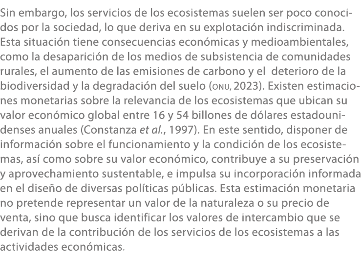 Sin embargo, los servicios de los ecosistemas suelen ser poco conocidos por la sociedad, lo que deriva en su explotac...