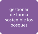 gestionar de forma sostenible los bosques 