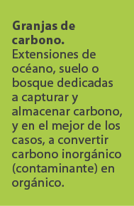 Granjas de carbono. Extensiones de oc ano, suelo o bosque dedicadas a capturar y almacenar carbono, y en el mejor de ...