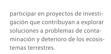 participar en proyectos de investigaci n que contribuyan a explorar soluciones a problemas de contaminaci n y deterio...