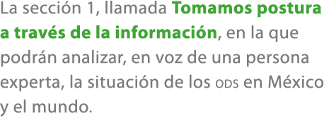 La secci n 1, llamada Tomamos postura a trav s de la informaci n, en la que podr n analizar, en voz de una persona ex...