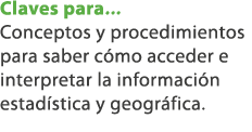 Claves para... Conceptos y procedimientos para saber c mo acceder e interpretar la informaci n estad stica y geogr fi...
