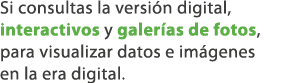 Si consultas la versi n digital, interactivos y galer as de fotos, para visualizar datos e im genes en la era digital.