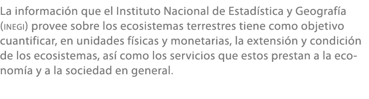 La informaci n que el Instituto Nacional de Estad stica y Geograf a (inegi) provee sobre los ecosistemas terrestres t...