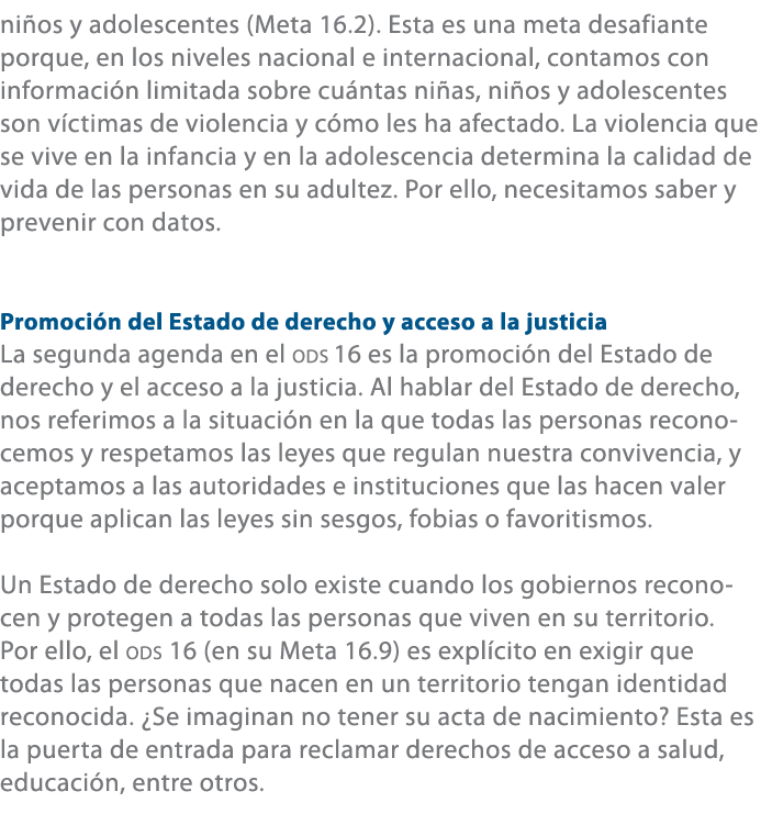 ni os y adolescentes (Meta 16.2). Esta es una meta desafiante porque, en los niveles nacional e internacional, contam...