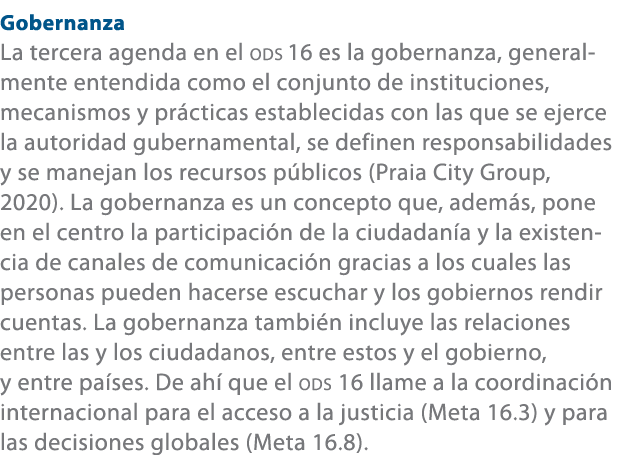 Gobernanza La tercera agenda en el ODS 16 es la gobernanza, generalmente entendida como el conjunto de instituciones,...