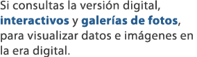 Si consultas la versi n digital, interactivos y galer as de fotos, para visualizar datos e im genes en la era digital.