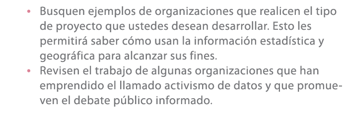 • Busquen ejemplos de organizaciones que realicen el tipo de proyecto que ustedes desean desarrollar. Esto les permit...