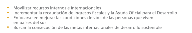 • Movilizar recursos internos e internacionales • Incrementar la recaudaci n de ingresos fiscales y la Ayuda Oficial ...