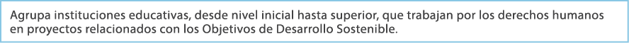 Agrupa instituciones educativas, desde nivel inicial hasta superior, que trabajan por los derechos humanos en proyect...