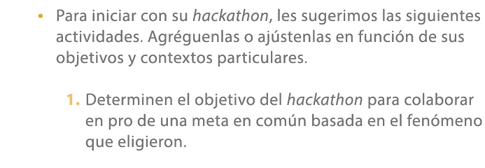 • Para iniciar con su hackathon, les sugerimos las siguientes actividades. Agr guenlas o aj stenlas en funci n de sus...