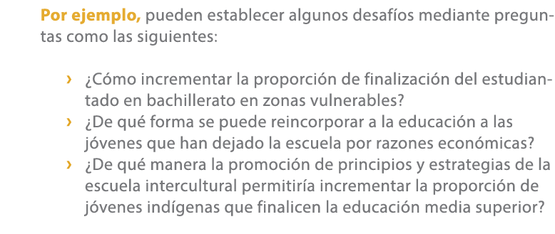Por ejemplo, pueden establecer algunos desaf os mediante preguntas como las siguientes: › ¿C mo incrementar la propor...