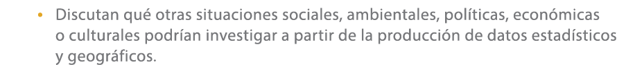• Discutan qu otras situaciones sociales, ambientales, pol ticas, econ micas o culturales podr an investigar a parti...