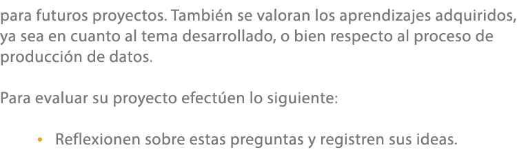 para futuros proyectos. Tambi n se valoran los aprendizajes adquiridos, ya sea en cuanto al tema desarrollado, o bien...
