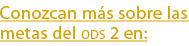Conozcan m s sobre las metas del ods 2 en: