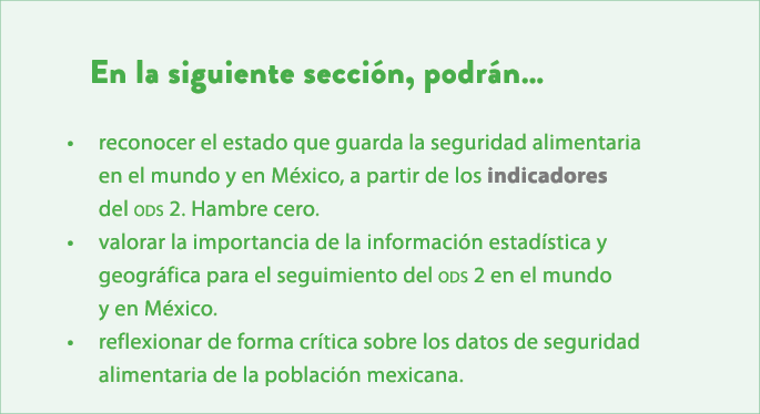 En la siguiente secci n, podr n… • reconocer el estado que guarda la seguridad alimentaria en el mundo y en M xico, a...