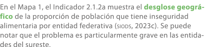 En el Mapa 1, el Indicador 2.1.2a muestra el desglose geogr fico de la proporci n de poblaci n que tiene inseguridad ...