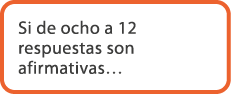 Si de ocho a 12 respuestas son afirmativas…