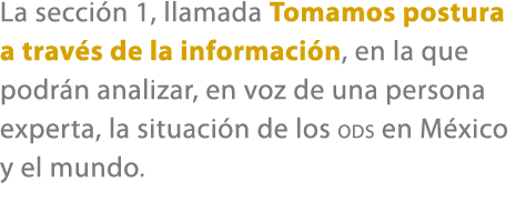 La secci n 1, llamada Tomamos postura a trav s de la informaci n, en la que podr n analizar, en voz de una persona ex...