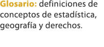 Glosario: definiciones de conceptos de estad stica, geograf a y derechos.