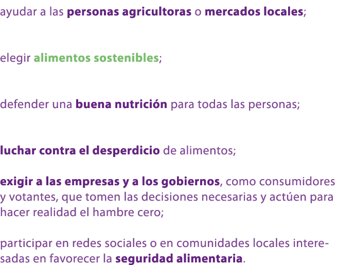 ayudar a las person﻿as agricultoras o mercados locales; elegir alimentos sostenibles; defender una buena nutrici n pa...