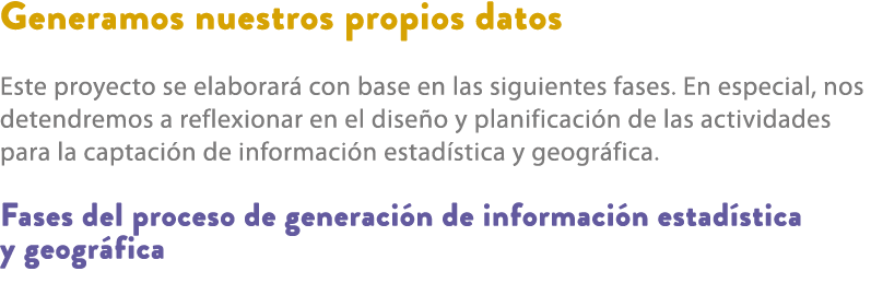 Generamos nuestros propios datos Este proyecto se elaborar con base en las siguientes fases. En especial, nos detend...