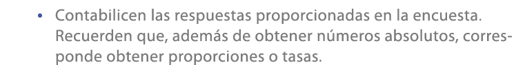 • Contabilicen las respuestas proporcionadas en la encuesta. Recuerden que, adem s de obtener n meros absolutos, corr...