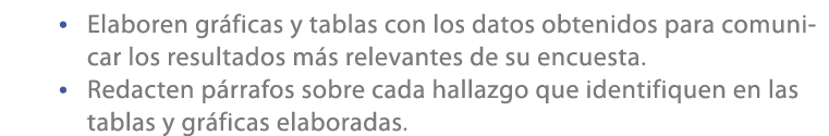 • Elaboren gr ficas y tablas con los datos obtenidos para comunicar los resultados m s relevantes de su encuesta. • R...