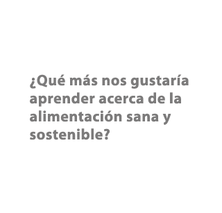 ¿Qu m s nos gustar a aprender acerca de la alimentaci n sana y sostenible? 