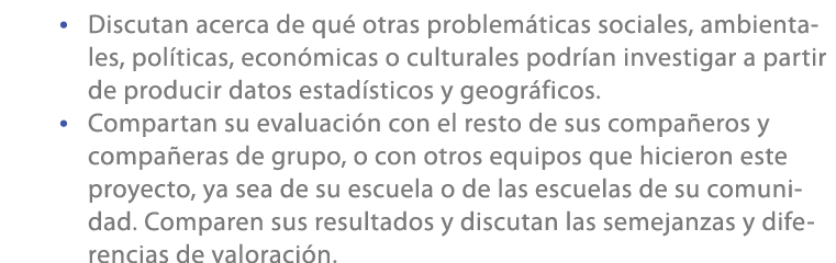 • Discutan acerca de qu otras problem ticas sociales, ambientales, pol ticas, econ micas o culturales podr an invest...
