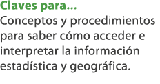 Claves para... Conceptos y procedimientos para saber c mo acceder e interpretar la informaci n estad stica y geogr fi...