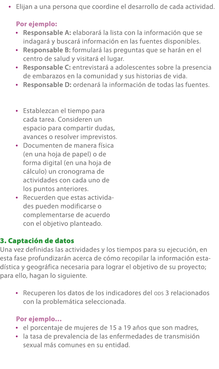 • Elijan a una persona que coordine el desarrollo de cada actividad. Por ejemplo: • Responsable A: elaborar la lista...