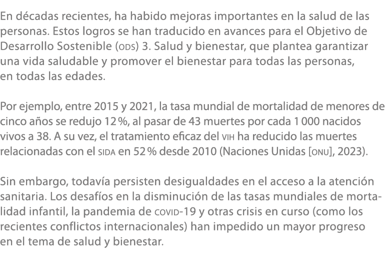 En d cadas recientes, ha habido mejoras importantes en la salud de las personas. Estos logros se han traducido en ava...