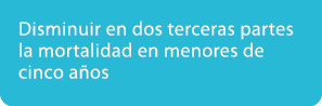 Disminuir en dos terceras partes la mortalidad en menores de cinco a os