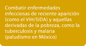 Combatir enfermedades infecciosas de reciente aparici n (como el vih/sida) y aquellas derivadas de la pobreza, como l...