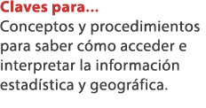 Claves para... Conceptos y procedimientos para saber c mo acceder e interpretar la informaci n estad stica y geogr fi...