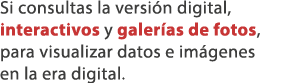 Si consultas la versi n digital, interactivos y galer as de fotos, para visualizar datos e im genes en la era digital.