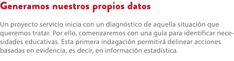 Generamos nuestros propios datos Un proyecto servicio inicia con un diagn stico de aquella situaci n que queremos tra...