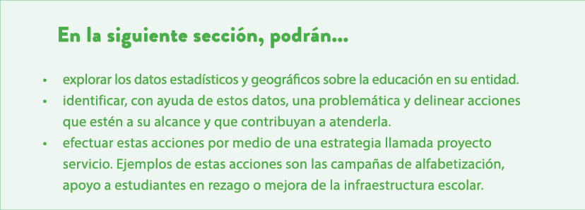 En la siguiente secci n, podr n... • explorar los datos estad sticos y geogr ficos sobre la educaci n en su entidad. ...