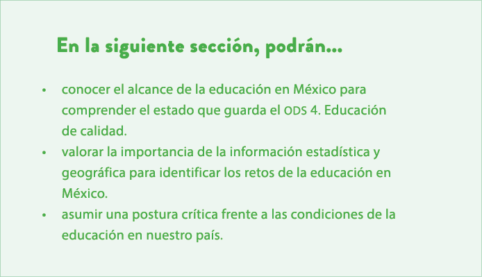 En la siguiente secci n, podr n... • conocer el alcance de la educaci n en M xico para comprender el estado que guard...