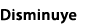 Disminuye