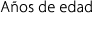 A os de edad