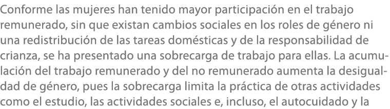 Conforme las mujeres han tenido mayor participaci n en el trabajo remunerado, sin que existan cambios sociales en los...