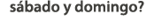 s bado y domingo?
