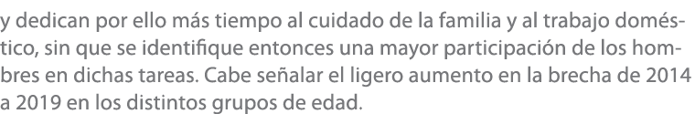 y dedican por ello m s tiempo al cuidado de la familia y al trabajo dom stico, sin que se identifique entonces una ma...